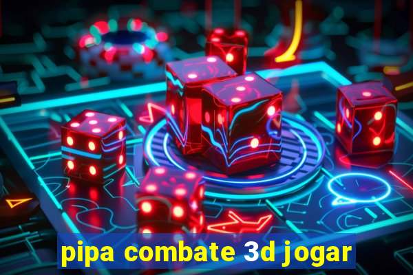 pipa combate 3d jogar