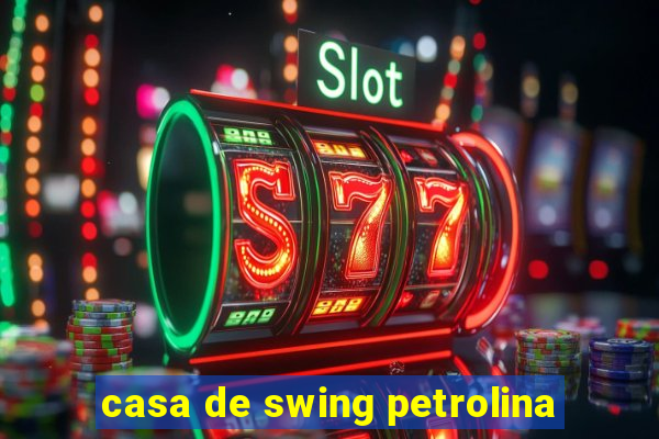 casa de swing petrolina