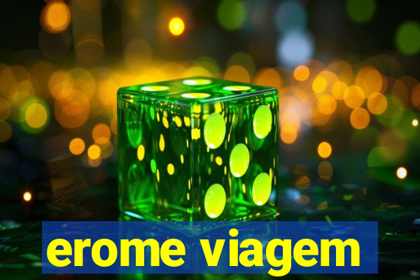 erome viagem