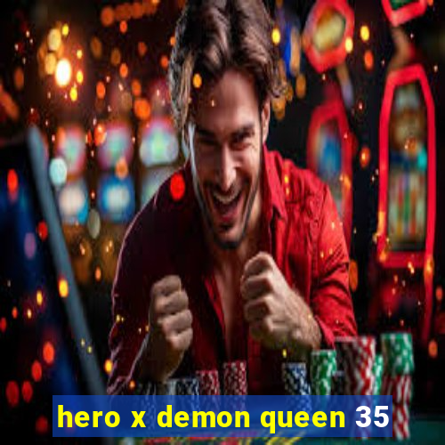 hero x demon queen 35