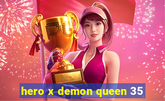 hero x demon queen 35
