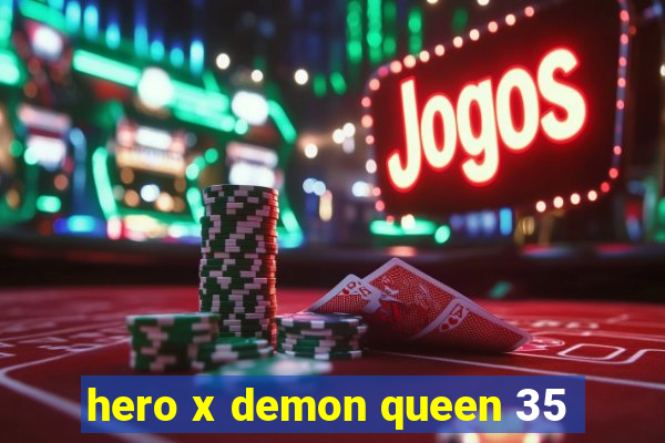 hero x demon queen 35