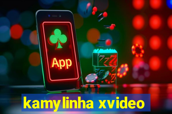 kamylinha xvideo