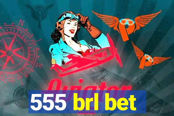 555 brl bet