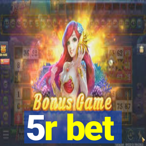 5r bet