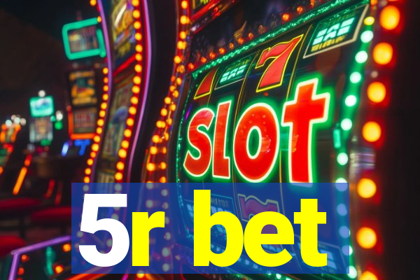 5r bet