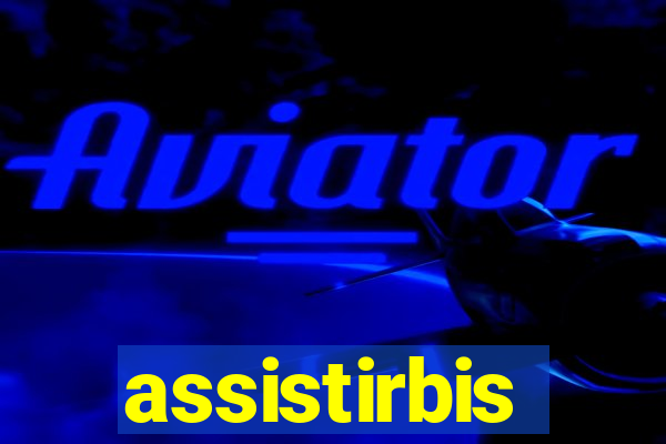 assistirbis