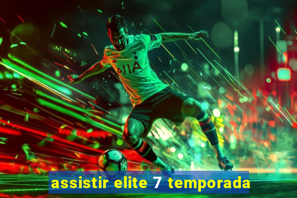 assistir elite 7 temporada