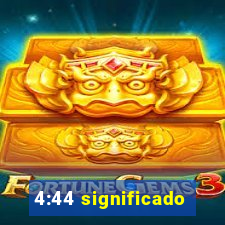 4:44 significado