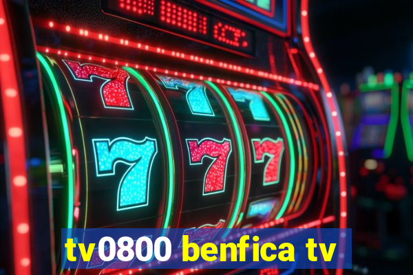 tv0800 benfica tv