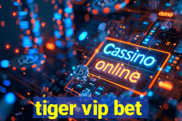 tiger vip bet