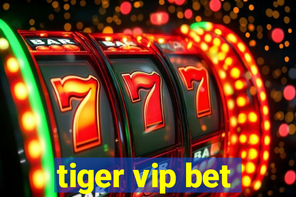 tiger vip bet