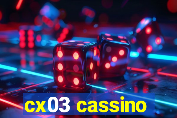 cx03 cassino