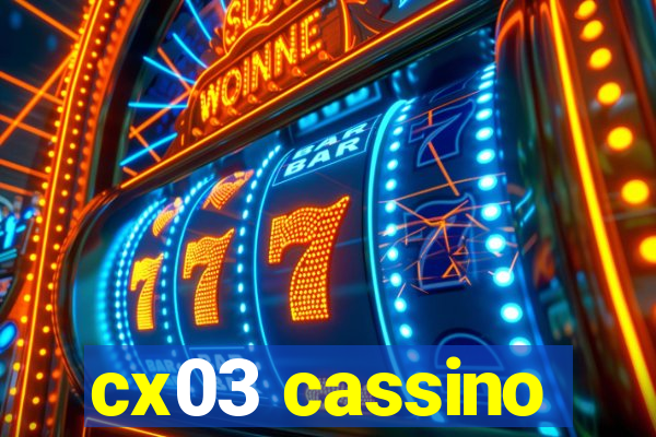 cx03 cassino