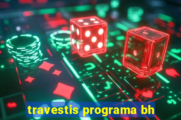 travestis programa bh