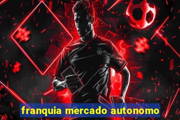 franquia mercado autonomo