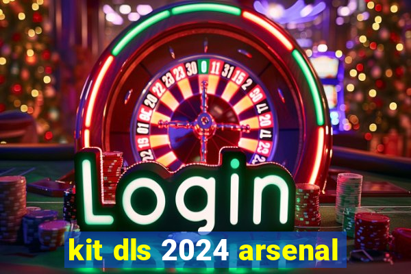 kit dls 2024 arsenal