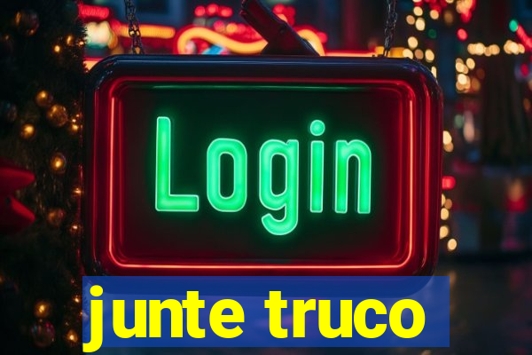 junte truco