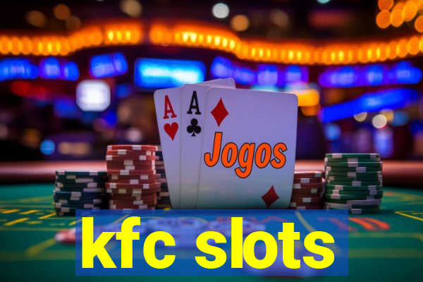 kfc slots