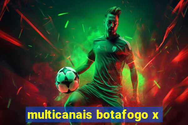 multicanais botafogo x