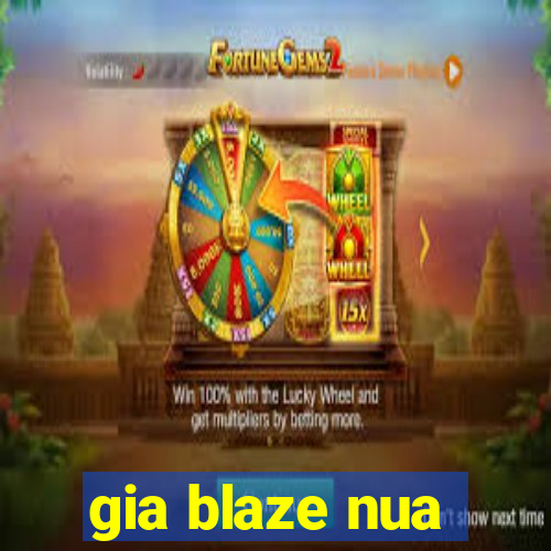gia blaze nua