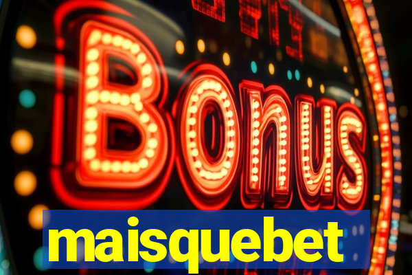 maisquebet