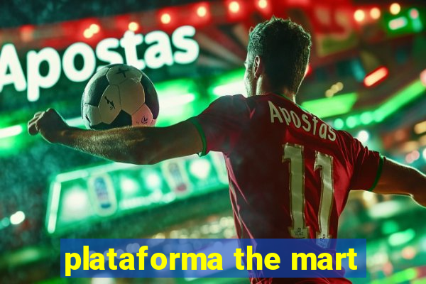 plataforma the mart