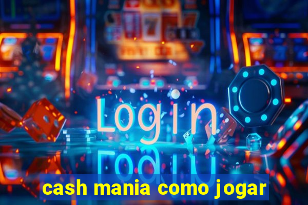cash mania como jogar