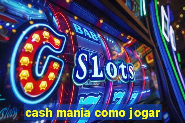 cash mania como jogar
