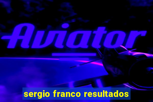 sergio franco resultados