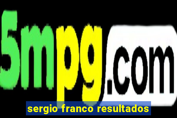 sergio franco resultados