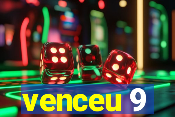 venceu 9