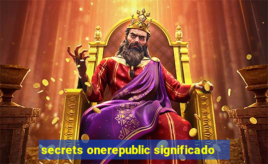 secrets onerepublic significado