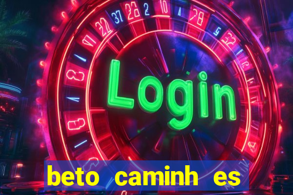 beto caminh es lajeado rs