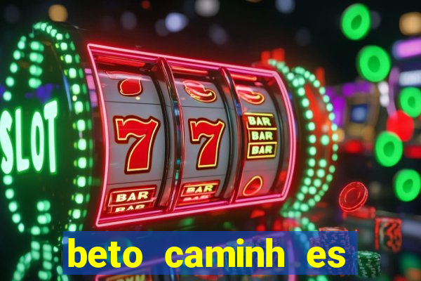 beto caminh es lajeado rs