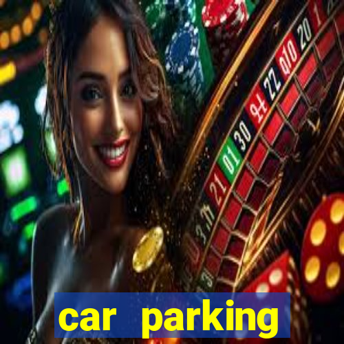 car parking dinheiro infinito e ouro infinito