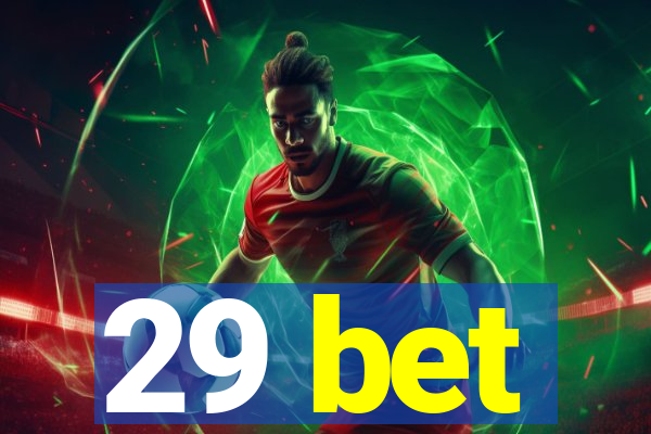 29 bet