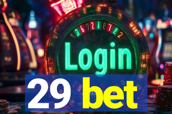 29 bet