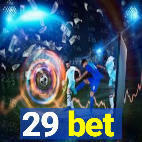 29 bet