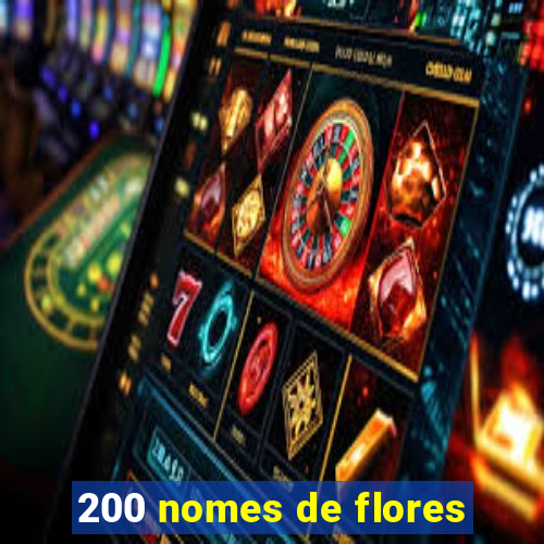 200 nomes de flores
