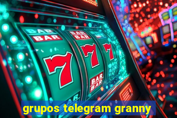 grupos telegram granny