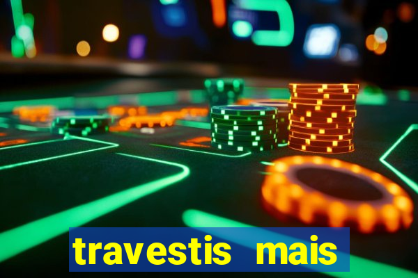 travestis mais dotadas do mundo
