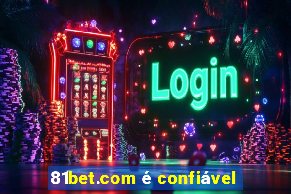 81bet.com é confiável