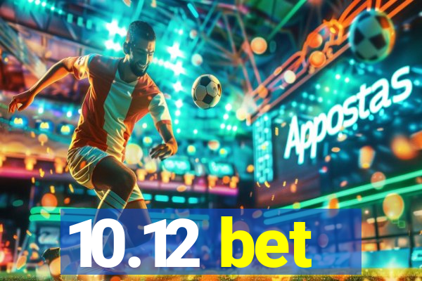10.12 bet