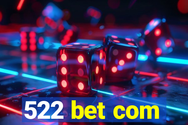522 bet com