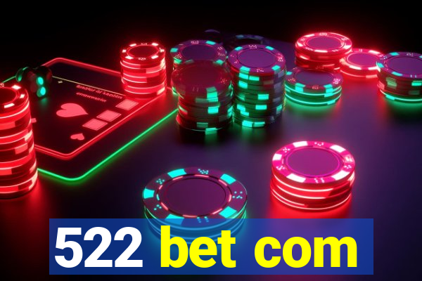 522 bet com