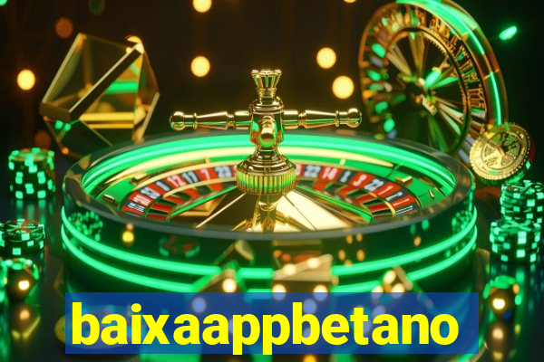 baixaappbetano