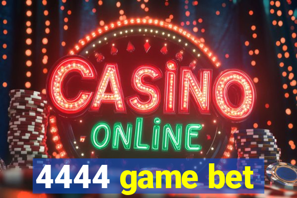 4444 game bet