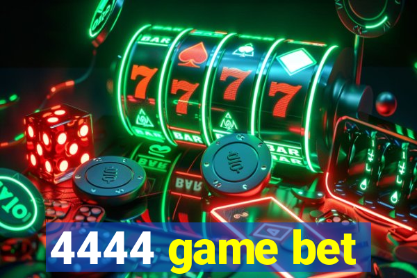 4444 game bet