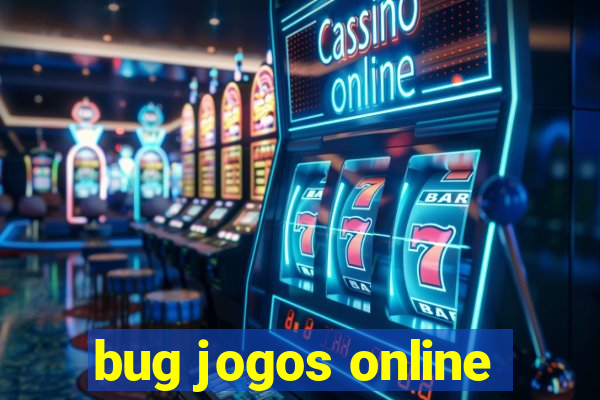 bug jogos online